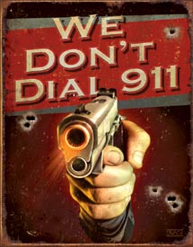 We Dont Dial 911 Tin Sign