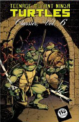 Teenage Mutant Ninja Turtles: Classics: Volume 6 TP