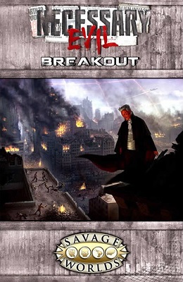 Savage Worlds: Necessary Evil: Breakout 