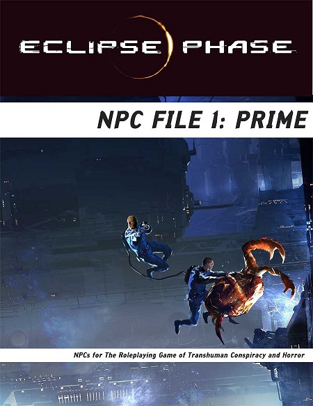 Eclipse Phase: NPC File 1: Prime: NPCs for the Roleplaying Game of Transhuman Conspiracy and Horror - Used