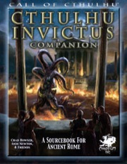 Call of Cthulhu: Cthulhu Invictus Companion: the Mythos Threatens Ancient Rome