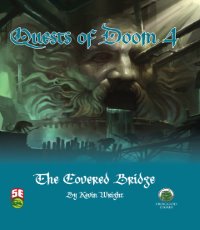 5th Edition Adventures: Quests of Doom 4: Covered Bridge