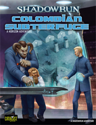 Shadowrun: Colombian Subterfuge: A Horizon Adventure