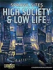Shadowrun 4th ed: Sprawl Sites: High Society Low Life