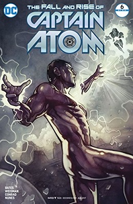 Fall and Rise of Captain Atom no. 6 (6 of 6) (2017 Series)