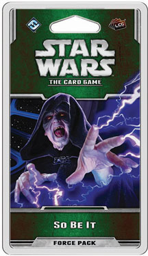 Star Wars the Card Game: So Be It Force Pack