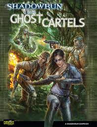 Shadowrun 4th ed: Ghost Cartels