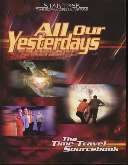 Star Trek: the Expanded Universe: All our Yesterdays: the Time Travel Sourcebook - Used