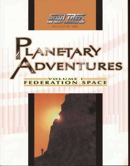 Star Trek: the Next Generation: RPG: Planetary Adventures: Volume I: Federation Space