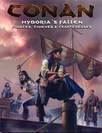 Conan the Roleplaying Game 1st Ed: Hyborias Fallen: PIrates, Thieves and Temptresses - Used