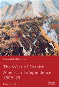 The Wars of Spanish American Independence 1809?29