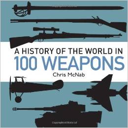 A History of the World in 100 Weapons