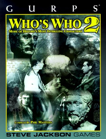 GURPS 1st Ed: Whos Who 2: More of Historys Most Intriguing Characters - Used