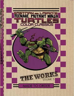 Teenage Mutant Ninja Turtles Color Classics: Volume 5: The Works HC
