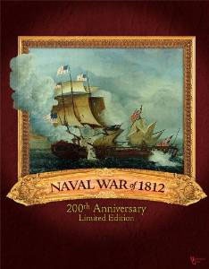 Naval War of 1812: 200th Anniversary Limited Edition