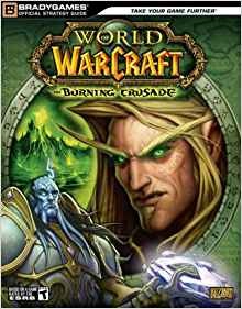 World of Warcraft: The Burning Crusade: Brady Games - Strategy Guide