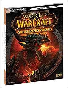 World of Warcraft: Cataclysm: Brady Games - Strategy Guide