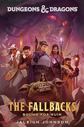 Dungeons and Dragons: The Fallbacks Bound for Ruin SC Novel