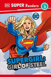 DK Super Readers: DC: Supergirl Girl of Steel (Level 3) HC