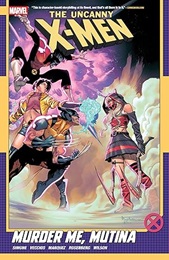 Uncanny X-Men Volume 3: Murder Me, Mutina TP