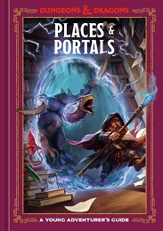 Dungeons and Dragons: A Young Adventurers Guide: Places and Portals