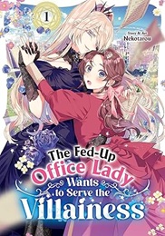 The Fed-Up Office Lady Wants to Serve the Villainess Volume 1 GN