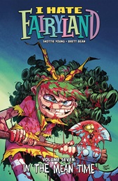 I Hate Fairyland: Volume 7: In the Mean Time TP (MR)