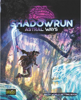 Shadowrun 6th Edition: Astral Ways