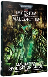 Warhammer 40k Imperium Maledictum RPG: Macharian Requisition Guide HC