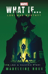 What If... Loki Was Worthy? HC Novel