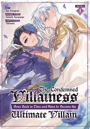 The Condemned Villainess Goes Back in Time and Aims to Become the Ultimate Villain Volume 1 GN