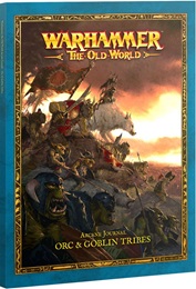 Warhammer The Old Worlds: Arcane Journal: Orc and Goblin Tribes 09-11