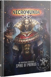 Necromunda: The Aranthian Succession - Spire of Primus 301-66