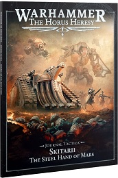 Warhammer: The Horus Heresy: Journal Tactica: Skitarii - The Steel Hand of Mars 31-146