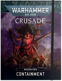 Warhammer 40K: Crusade Mission Pack: Containment 40-24
