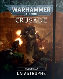 Warhammer 40K: Crusade Mission Pack: Catastrophe 40-52
