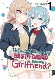 How do I turn my Best Friend into my Girlfriend? Volume 1 GN