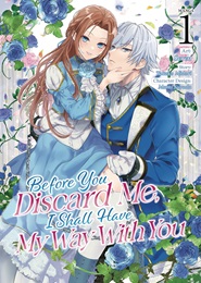 Before You Discard Me, I Shall Have My Way With You Volume 1 GN (MR)