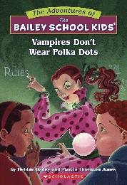 Adventures of the Bailey School Kids Volume 1: Vampires Don't Wear Polka Dots