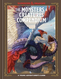 The Monsters and Creatures Compendium: A Young Adventurers Guide HC