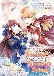 My Sister Took My Fiance and Now Im Being Courted by a Beastly Prince Volume 1 GN