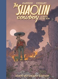 Shaolin Cowboy: Cruel to be Kin (Silent But Deadly Edition) HC