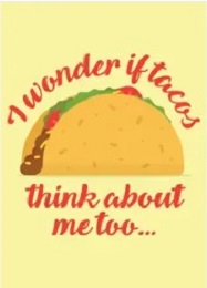 Jumbo Magnet: I Wonder If Tacos Think About Me Too