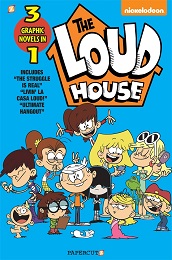 Loud House 3-In-1 Volume 3: The Struggle is Real, Livin La Casa Loud, and Ultimate Hangout GN