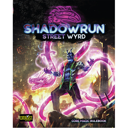 Shadowrun 6th Edition: Street Wyrd