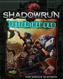 Shadowrun 5th Ed: Better Than Bad