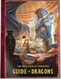 Dungeons and Dragons 5th Ed: The Practically Complete Guide to Dragons