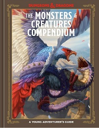 Dungeons and Dragons: The Monsters and Creatures Compendium: A Young Adventurers Guide
