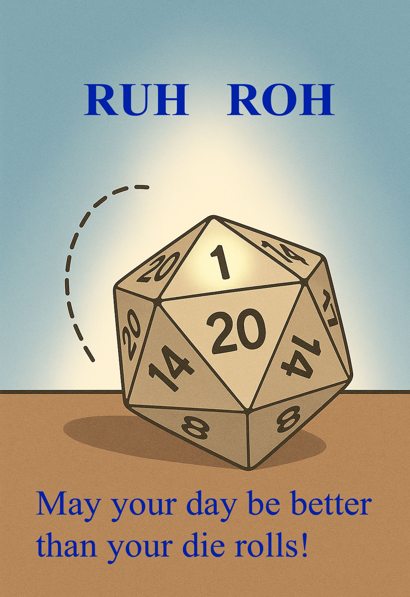 Ruh Roh D20 - May Your Day be Better Card