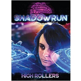 Shadowrun 6th Edition: High Rollers 